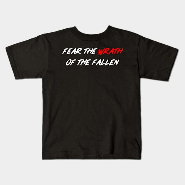 FEAR THE WRATH OF THE FALLEN Kids T-Shirt by DIRTEE